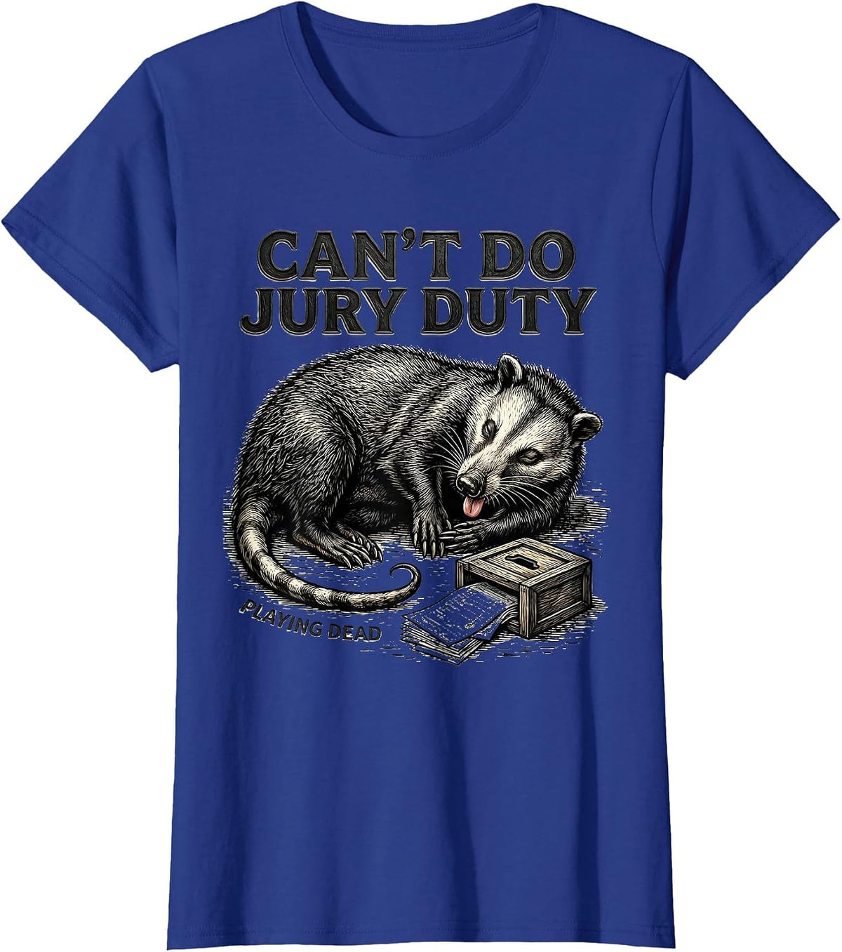 Women's Cant Do Jury Duty Playing Dead Funny Opossum Meme Possum T-Shirt - Royal Blue