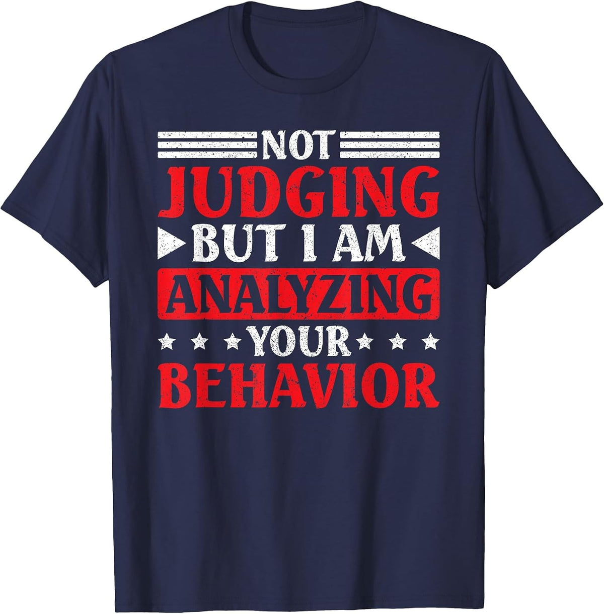 Behavior Analyst Not Judging But I Am Analyzing Your T-Shirt - Navy Blue