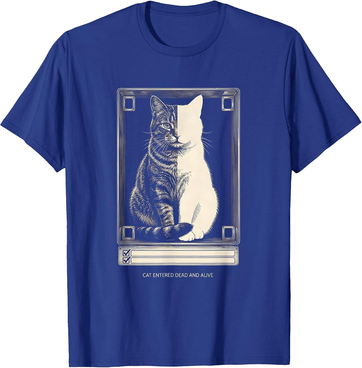 Cat Entered Dead And Alive Quantum Physics Humor T-Shirt - Royal Blue