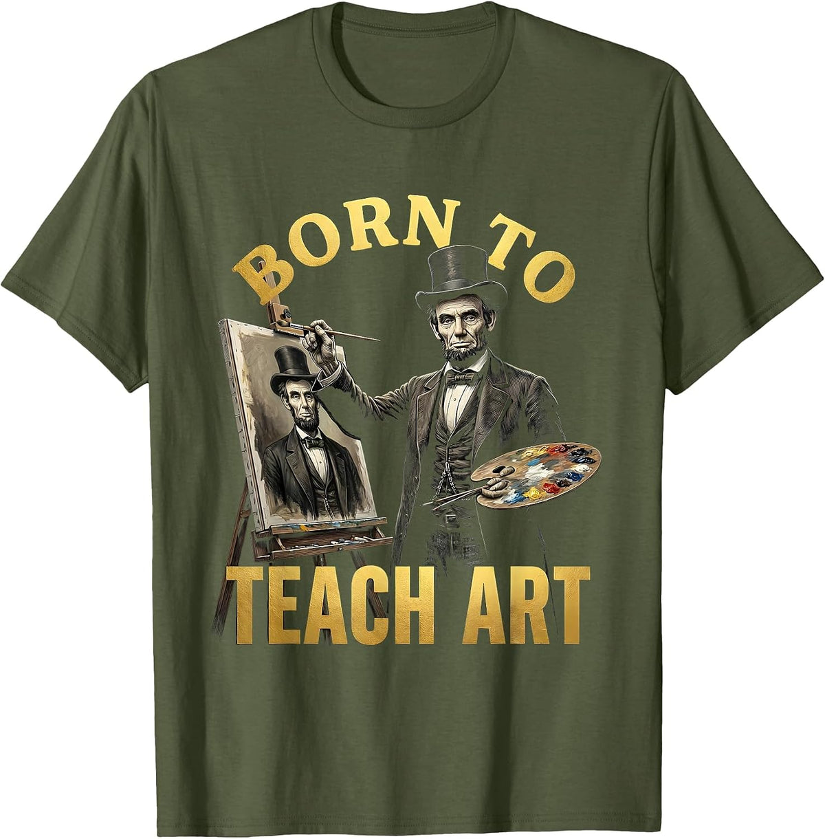 Men's Born to Teach Art Creative Art Teacher Design T-Shirt - Olive Green