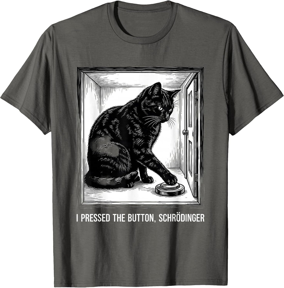 I Pressed The Button, Schrödinger Funny Science Physics T-Shirt - Asphalt Grey