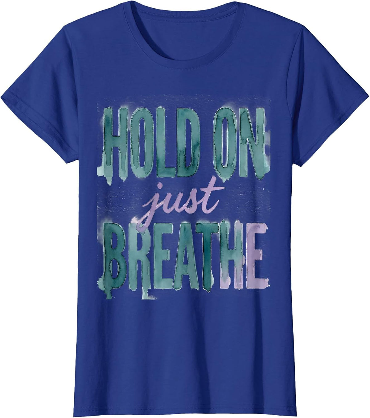 Women's Hold On Just Breathe Suicide Awareness Design T-Shirt - Royal Blue