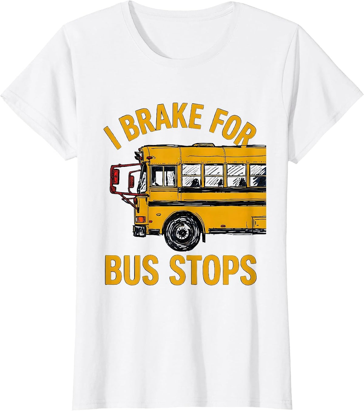 Women's I Brake For Bus Stops Funny School Bus Driver Gift T-Shirt - White