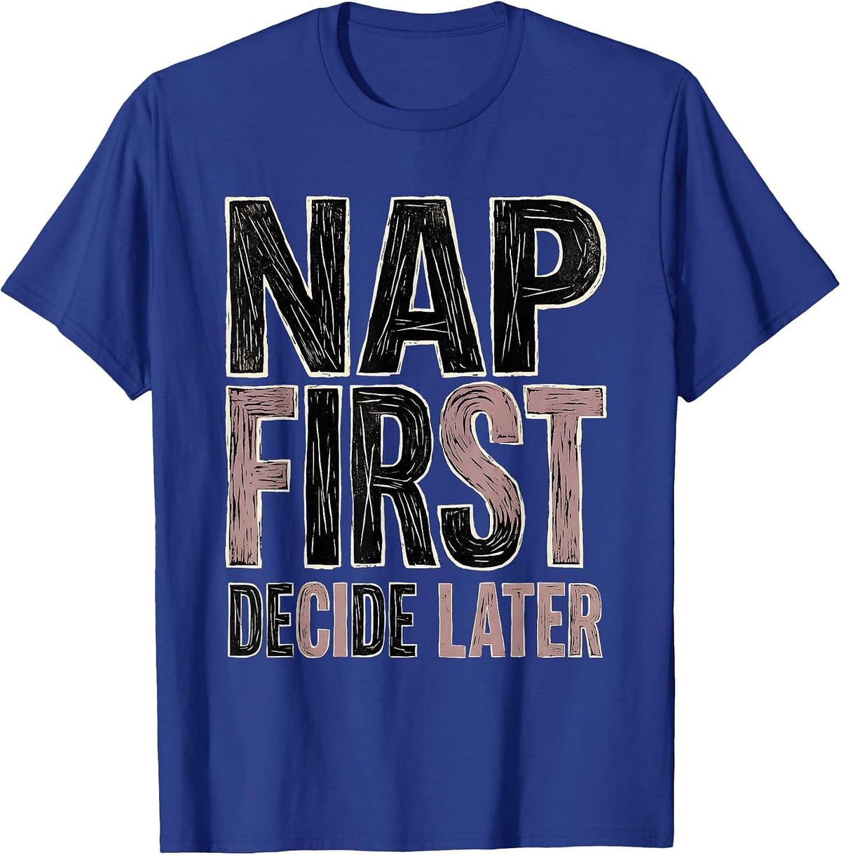 Men's Nap First Decide Later Homebody Design T-Shirt - Royal Blue