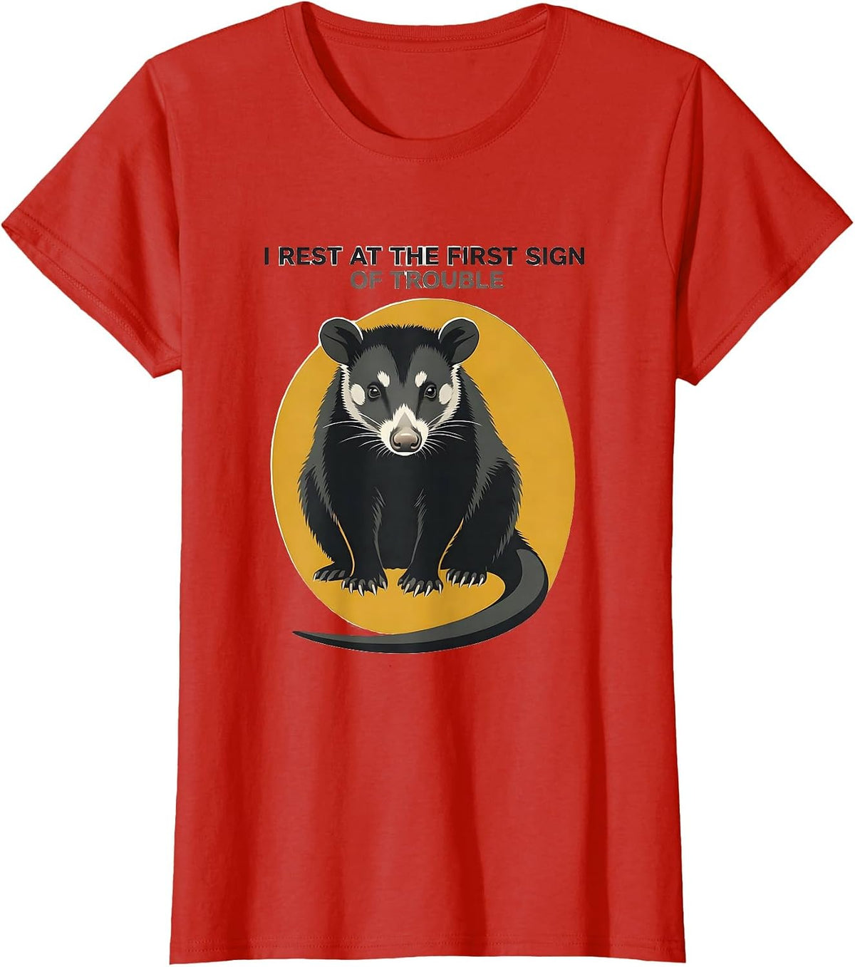 I Rest At The First Sign Of Trouble Funny Opossum Deadpan T-Shirt - Red