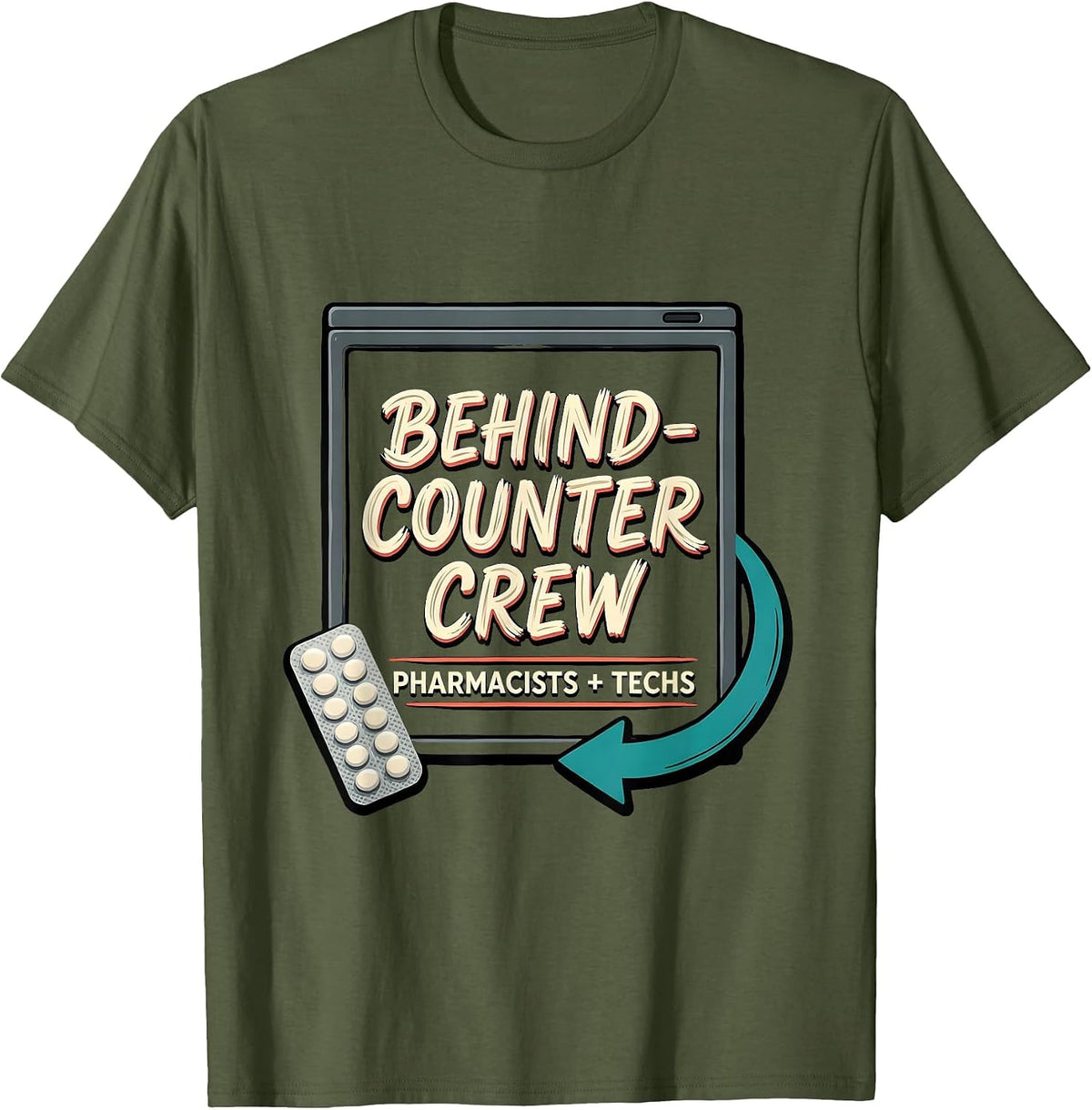 Behind-Counter Crew: Pharmacists + Techs Funny T-Shirt - Olive Green