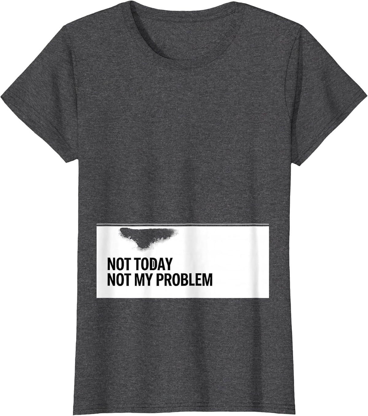 Women's Not Today Not My Problem Stoic Philosophy Quote Marcus T-Shirt - Dark Heather Grey