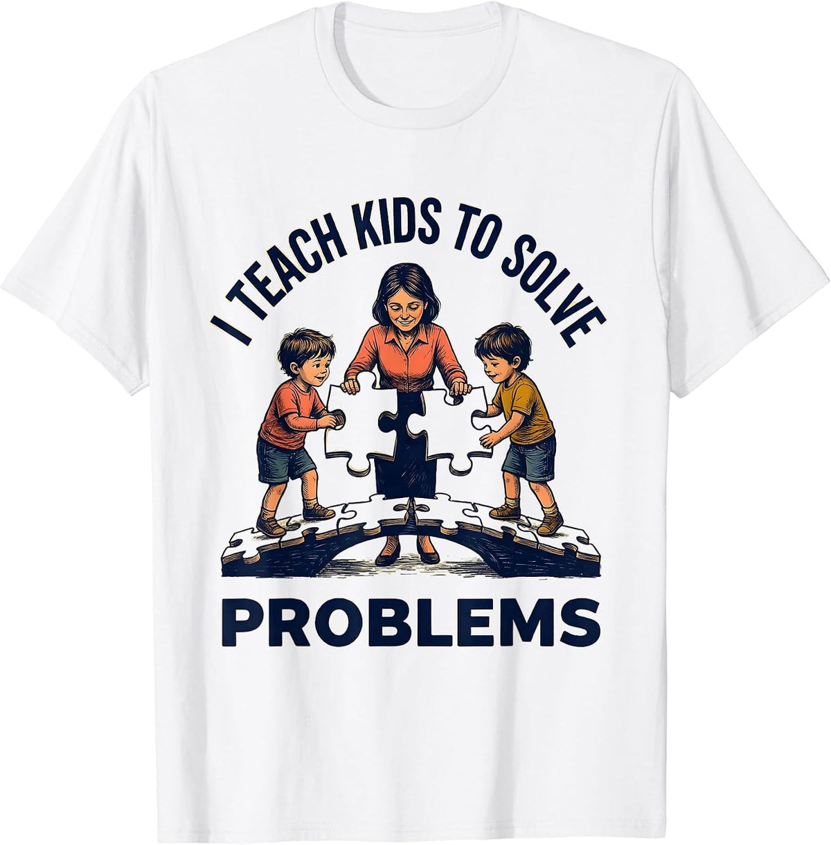 Men's I Teach Kids To Solve Problems Funny Teacher Appreciation T-Shirt - White