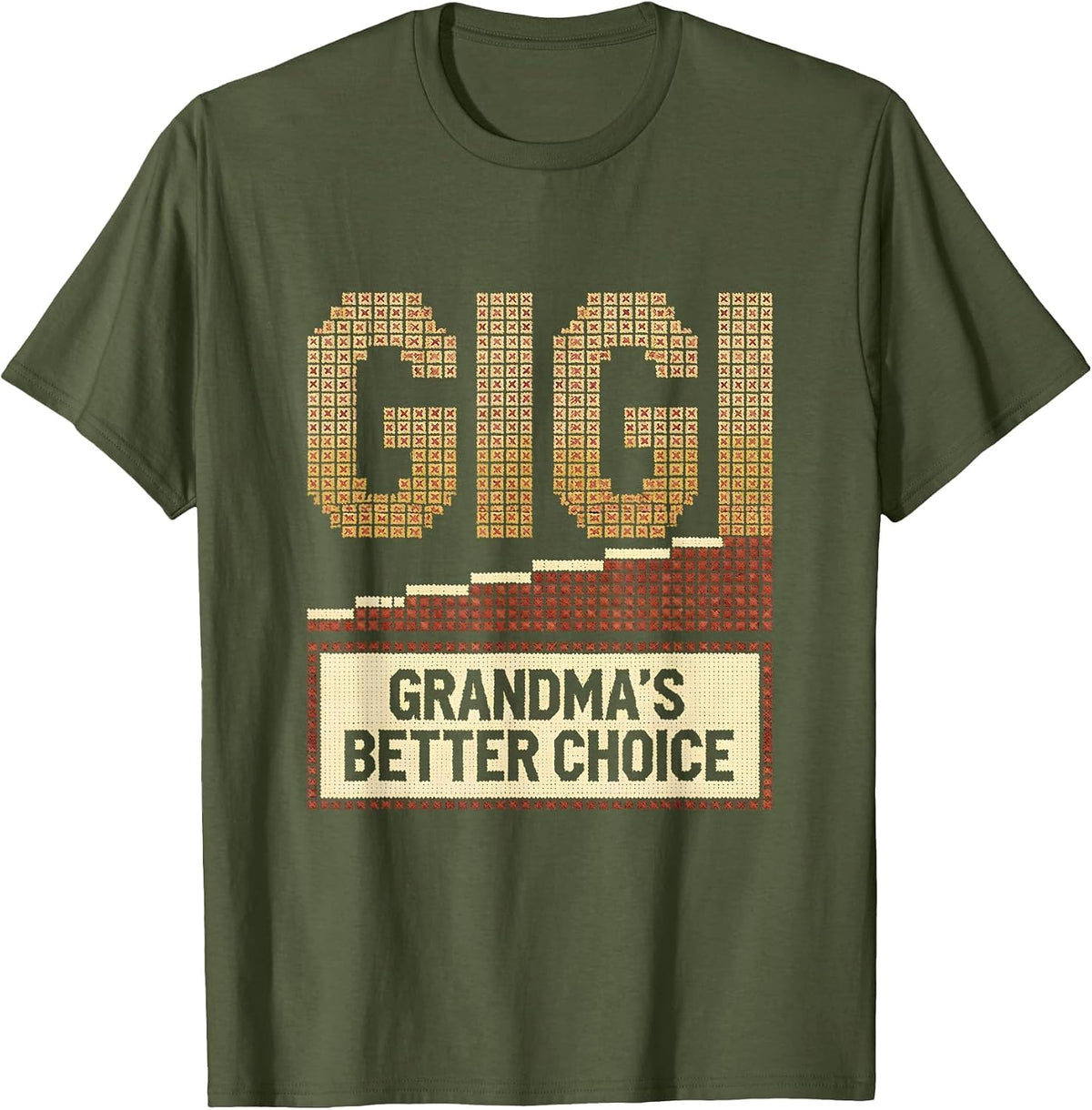 Men's Gigi Grandma's Better Choice Funny Grandma Nickname Family T-Shirt - Olive Green
