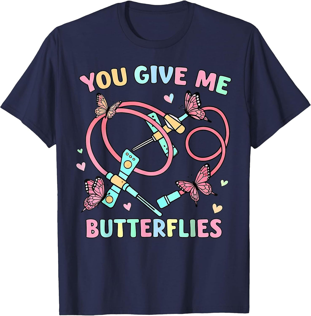 You Give Me Butterflies Nurse Phlebotomy Valentine T-Shirt - Navy Blue