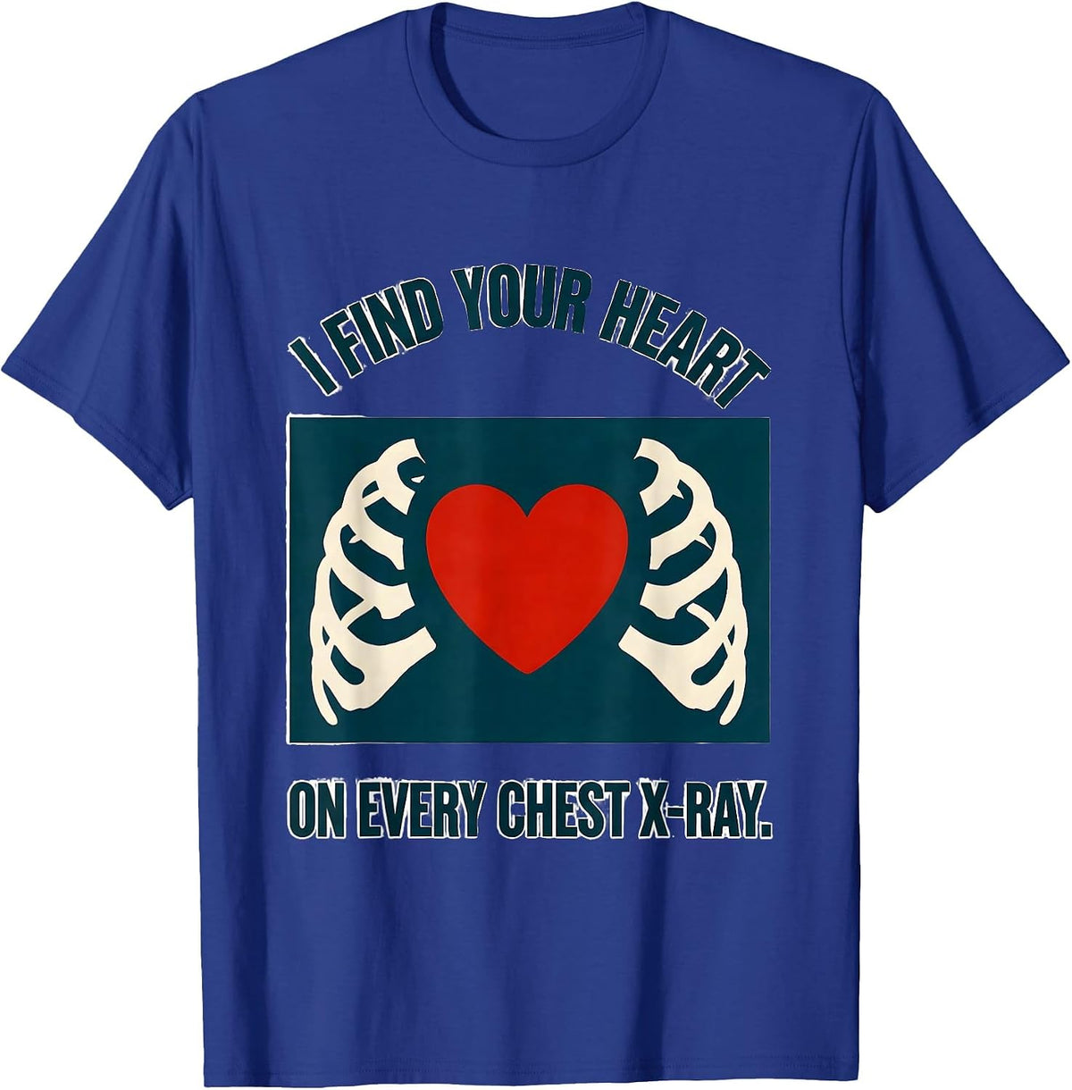 Men's I Find Your Heart On Every Chest X-Ray Funny Radiology Tech T-Shirt - Royal Blue