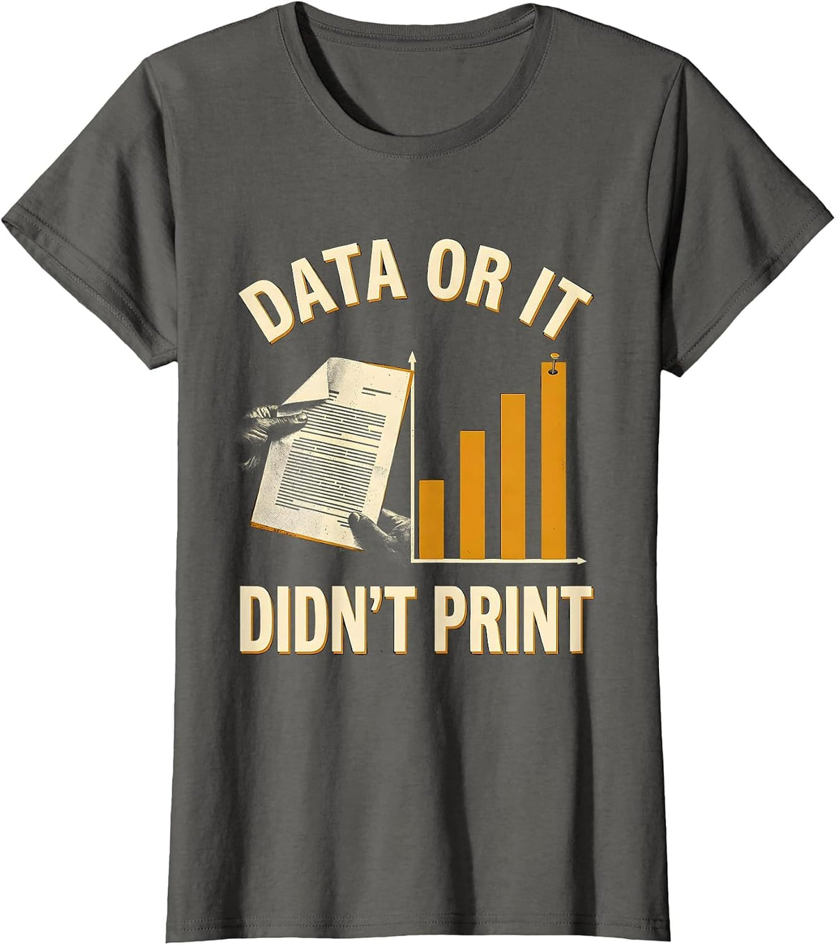 Women's Data Or It Didn't Print Funny Data Analyst Geek Humor T-Shirt - Asphalt Grey