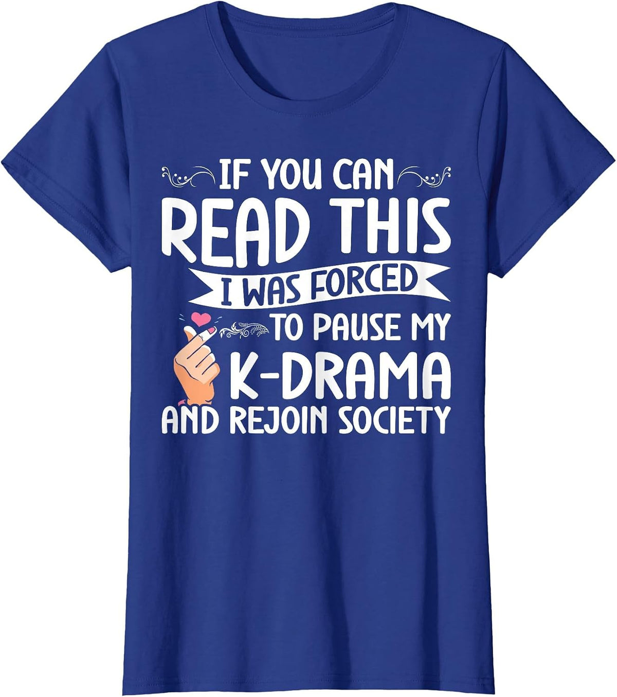 Korean Drama Forced to Pause My K-Drama and Rejoin Society T-Shirt - Royal Blue