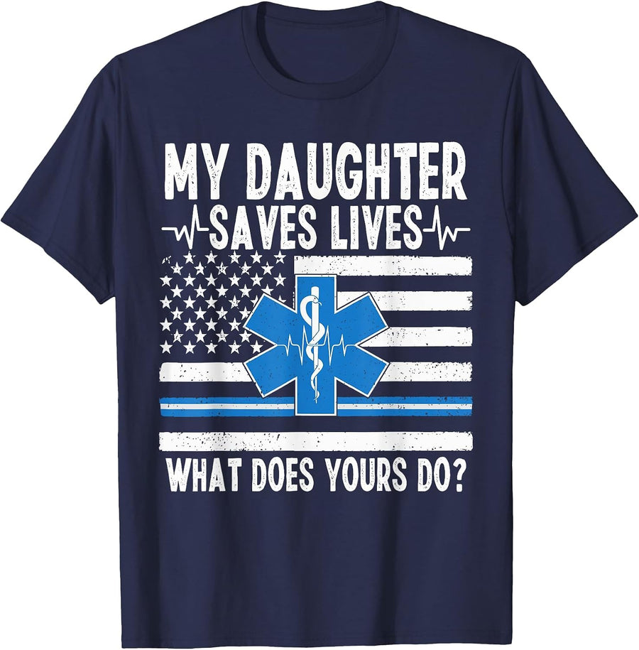 My Daughter Saves Lives EMT Dad of an EMT Father T-Shirt - Navy Blue