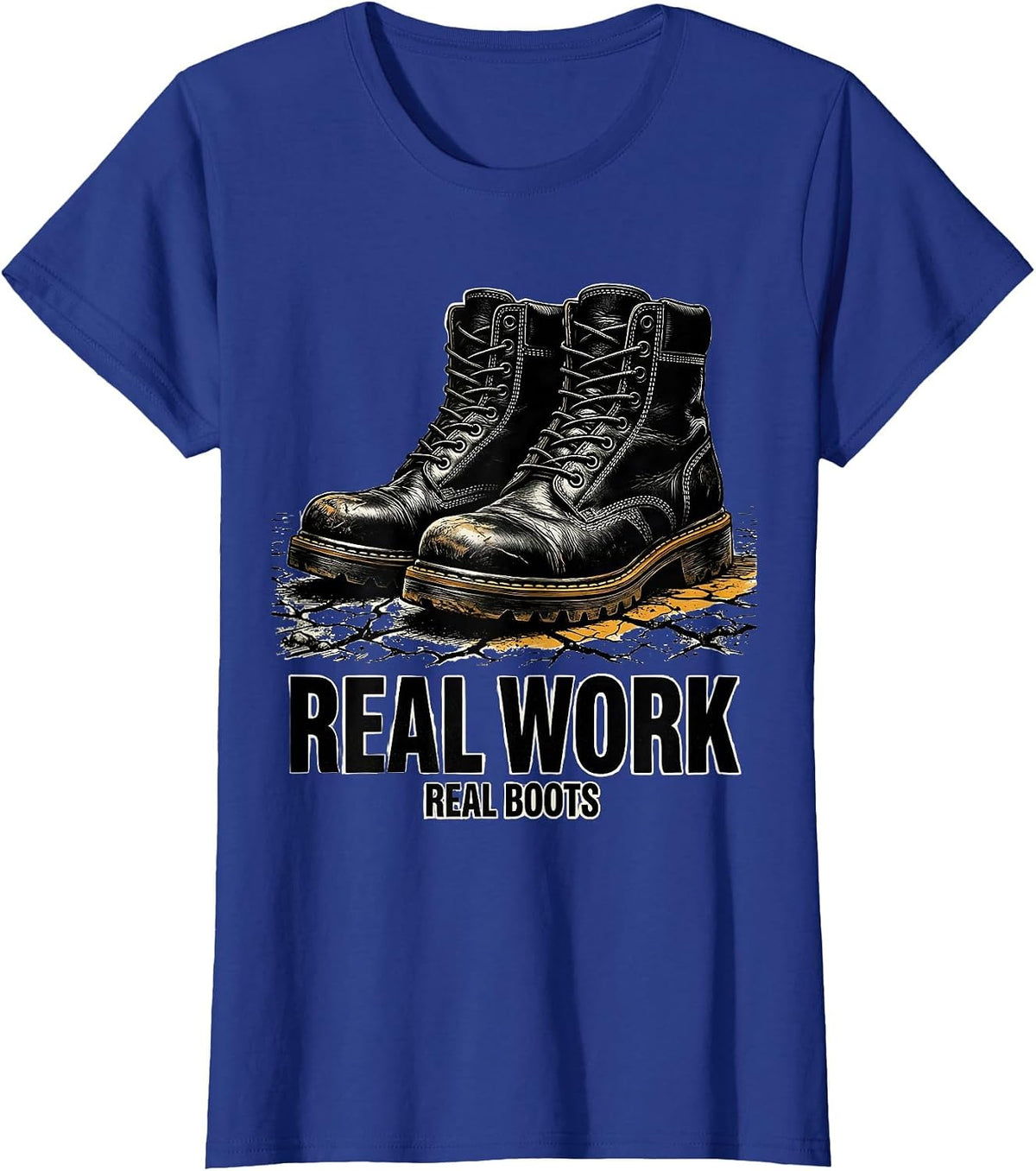 Women's Real Work Real Boots On The Ground Design T-Shirt - Royal Blue