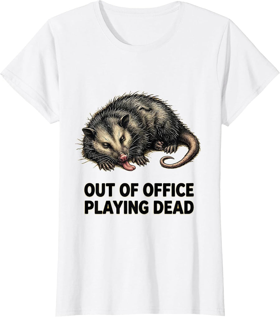 Women's Out Of Office Playing Dead Funny Opossum Possum Lover Meme T-Shirt - White