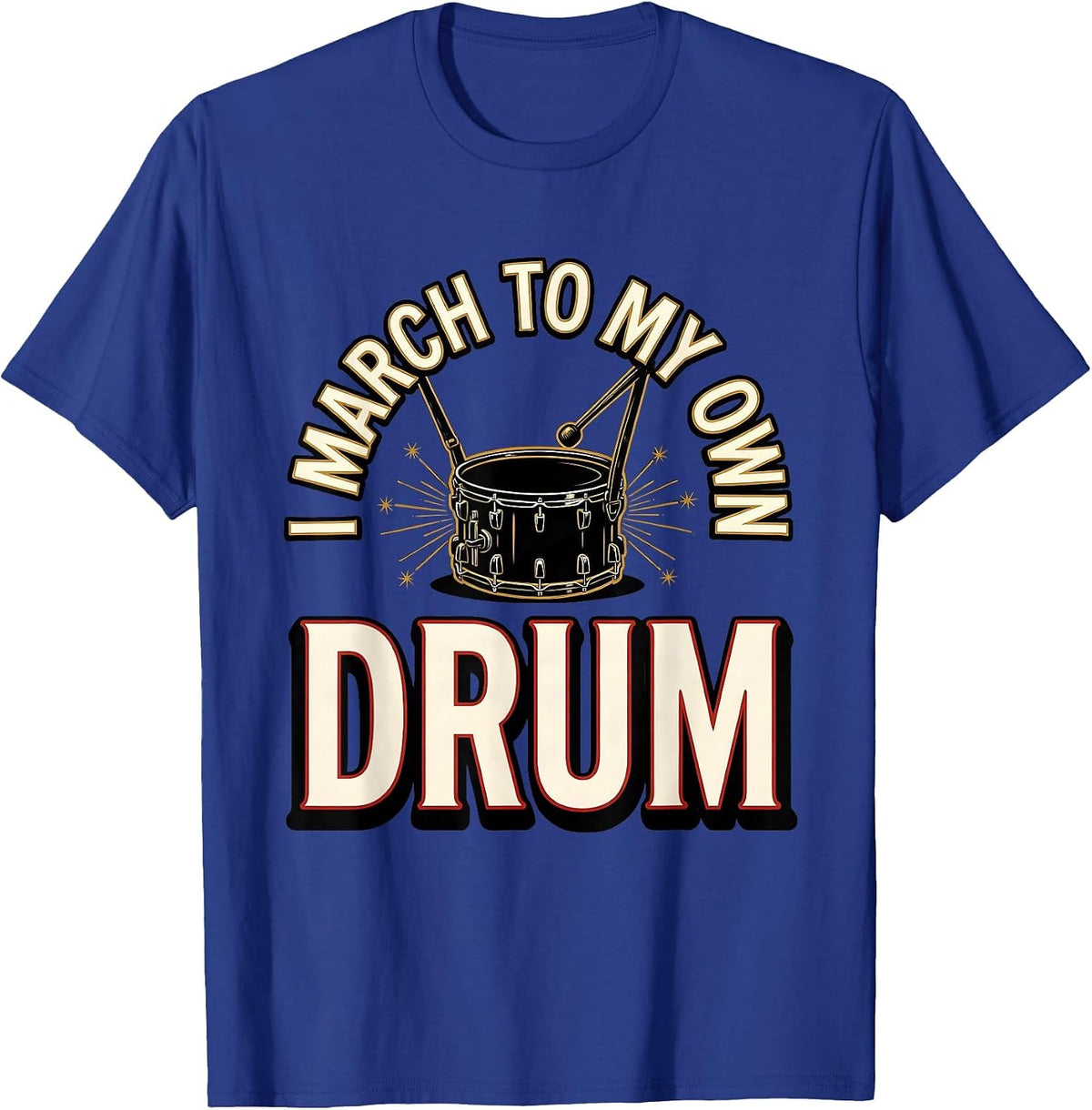 Men's I March To My Own Drum Funny Drummer Marching Band T-Shirt - Royal Blue