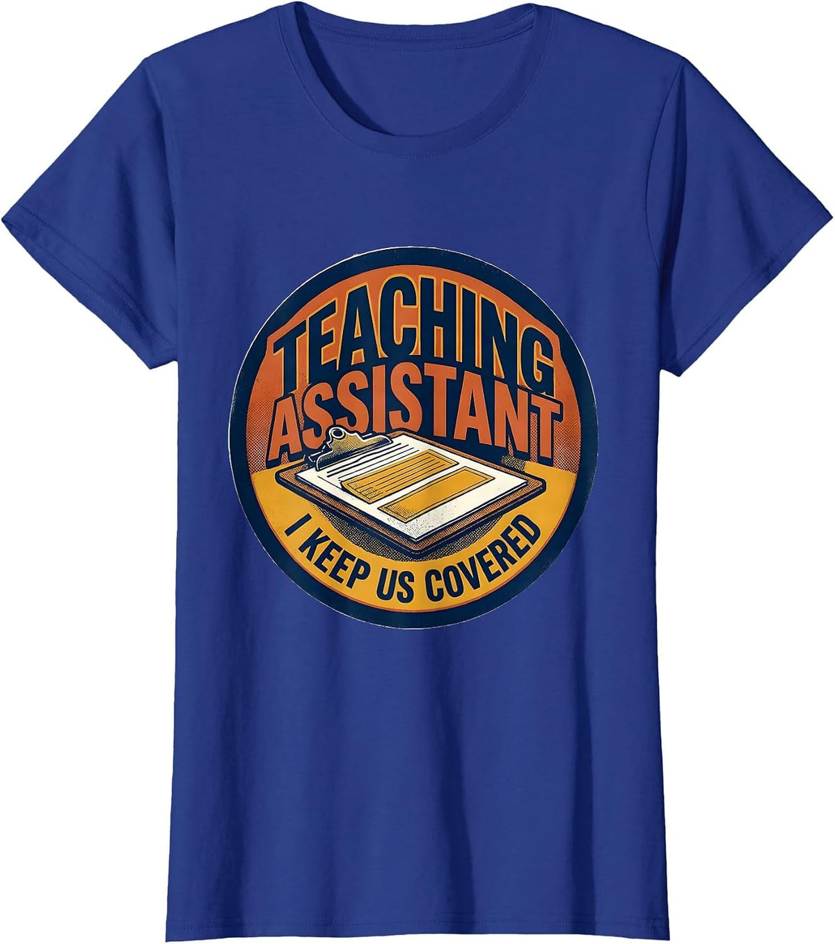 Women's Teaching Assistant I Keep Us Covered Screenprint Poster T-Shirt - Royal Blue