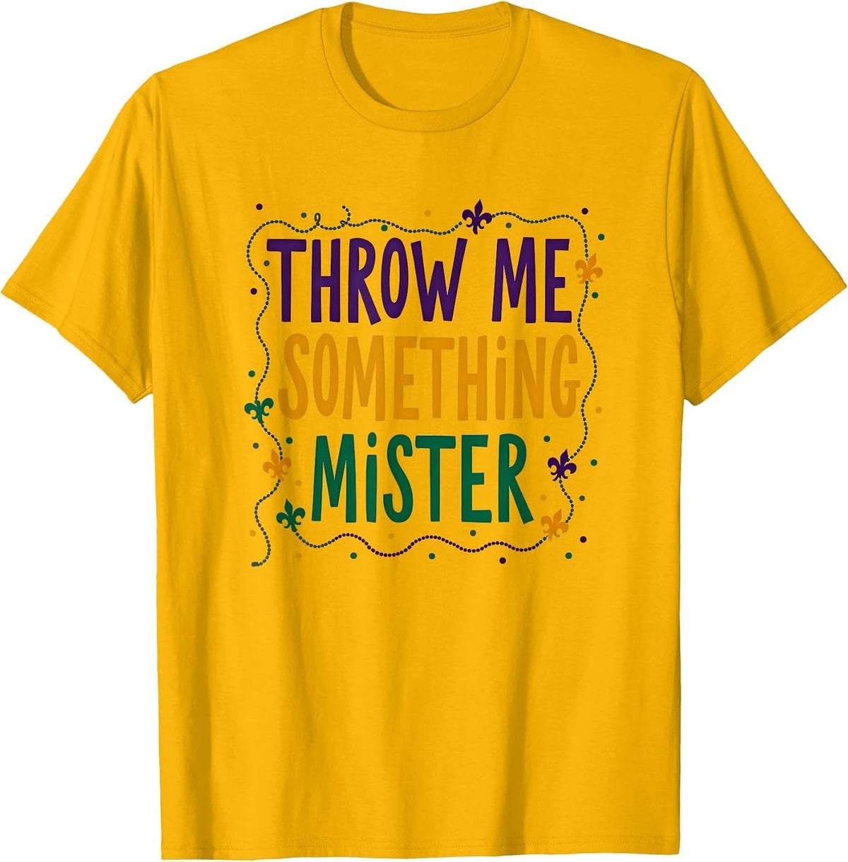 Throw Me Something Mister Mardi Gras Design T-Shirt - Golden Yellow