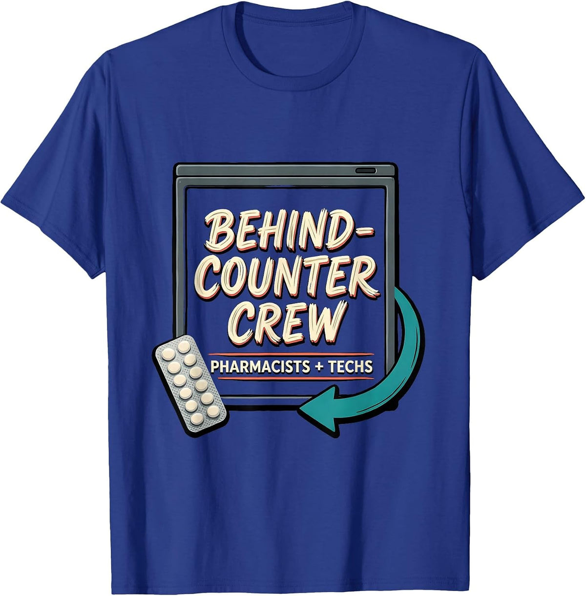 Behind-Counter Crew: Pharmacists + Techs Funny T-Shirt - Royal Blue