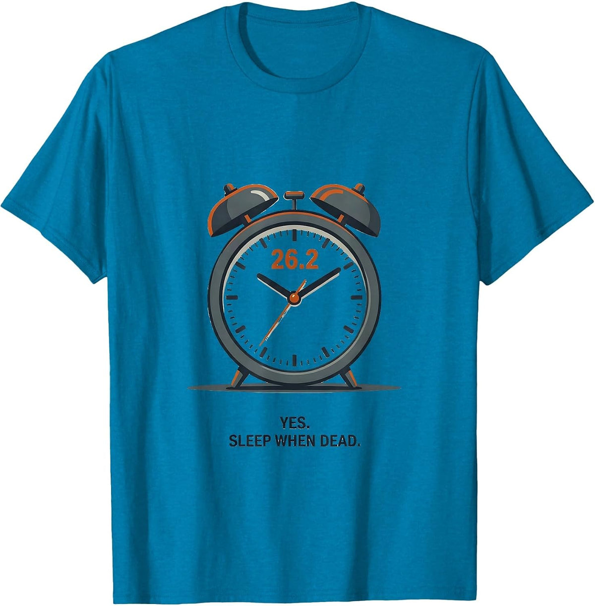 Yes. 26.2. Sleep When Dead Funny Runner Marathon Gift T-Shirt - Sapphire Blue