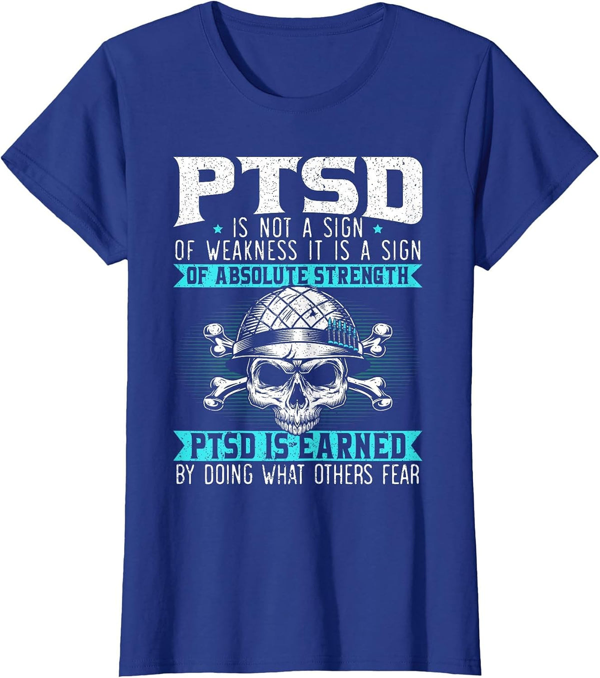 PTSD is Earned by Doing What Others Fear Stress Disorder T-Shirt - Royal Blue