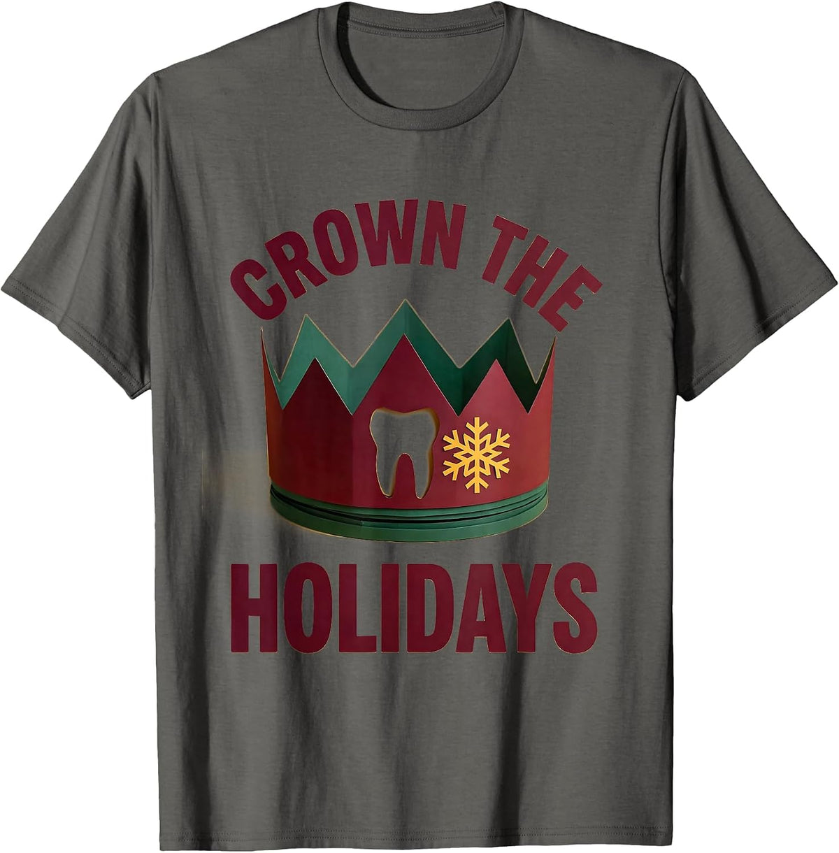 Crown The Holidays Funny Dental Team Christmas Thanksgiving T-Shirt - Asphalt Grey