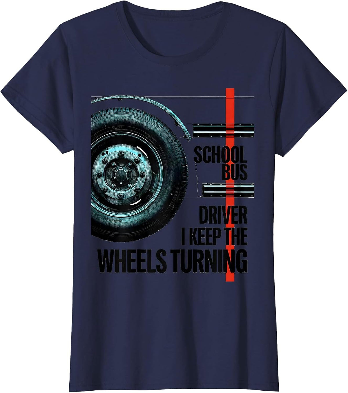Women's School Bus Driver, I Keep The Wheels Turning Funny T-Shirt - Navy Blue