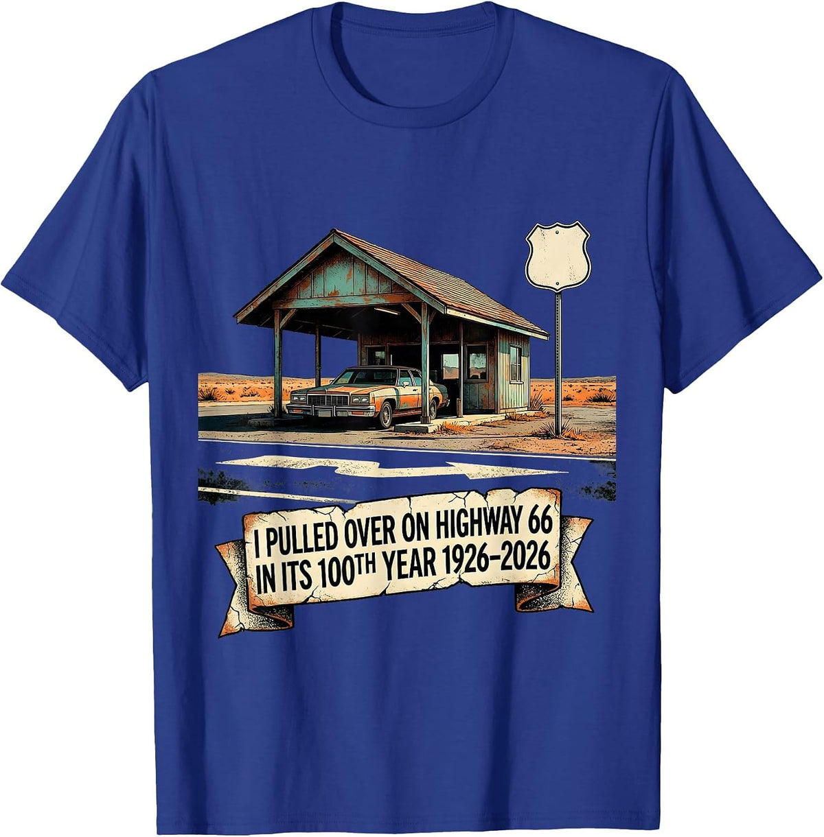 I Pulled Over On Highway 66 In Its 100th Year 1926-2026 T-Shirt - Royal Blue