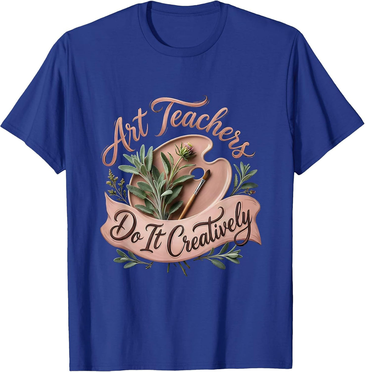 Art Teachers Do It Creatively Funny Design T-Shirt - Royal Blue