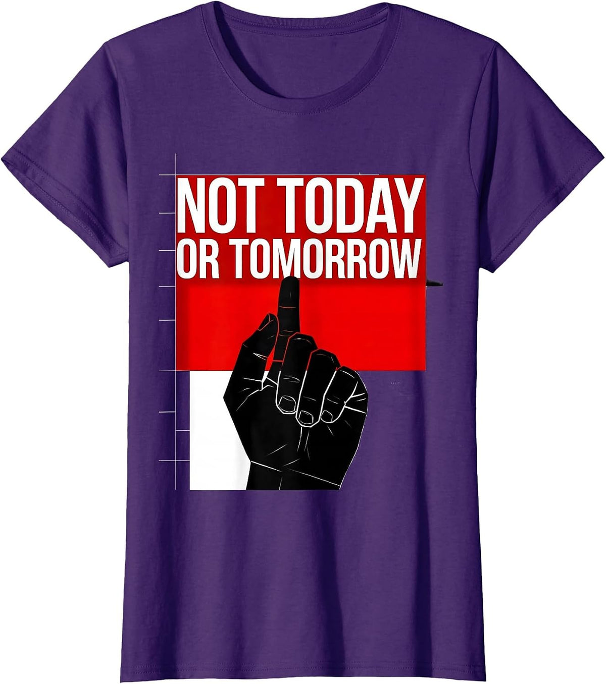 Women's Not Today Or Tomorrow Bold Statement Design T-Shirt - Purple