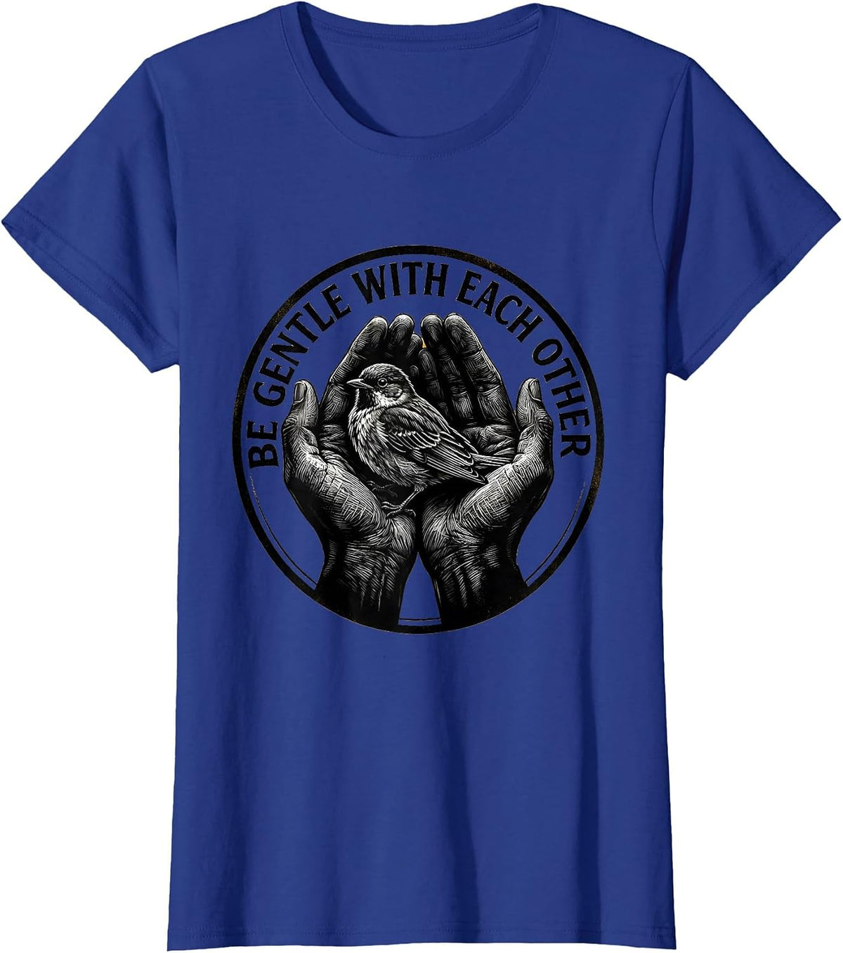 Women's Be Gentle With Each Other Kindness Design T-Shirt - Royal Blue