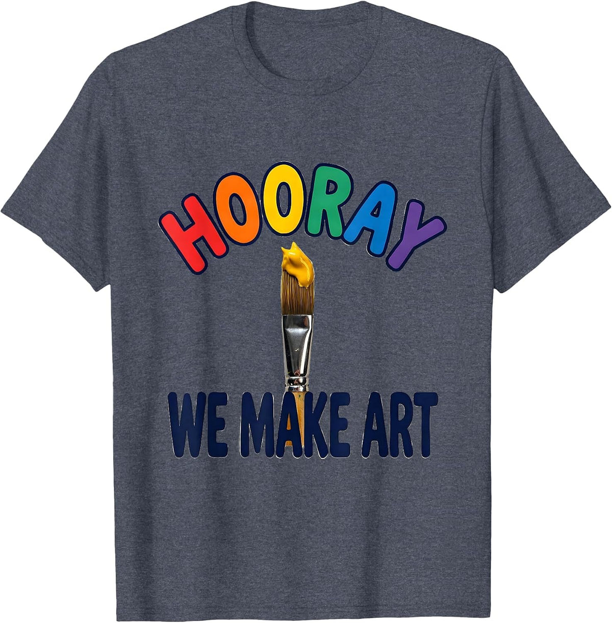 Hooray We Make Art Colorful Art Teacher Back To School T-Shirt - Heather Blue