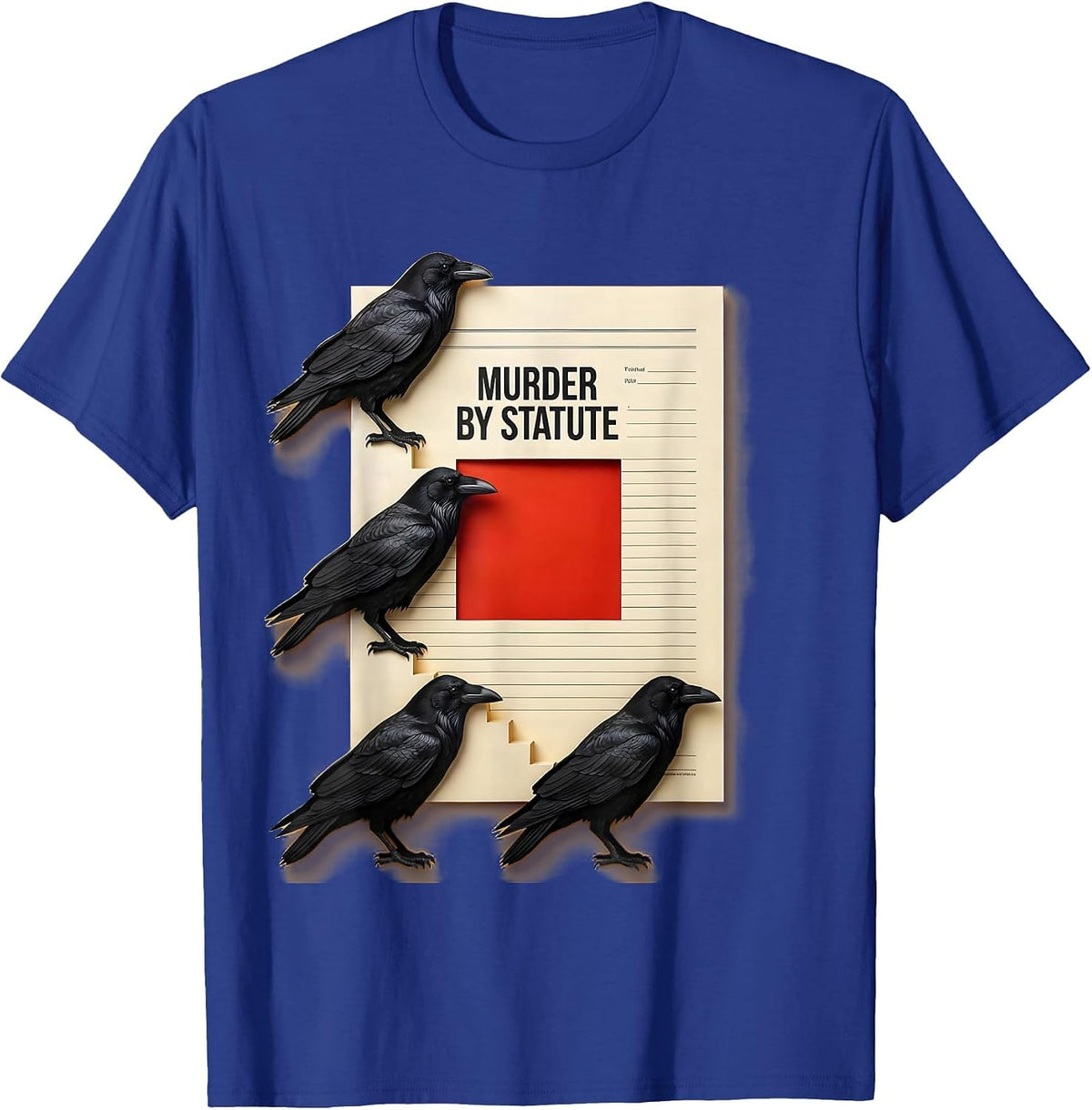 Murder By Statute Paper Cutout Crow Lover Bird Humor T-Shirt - Royal Blue