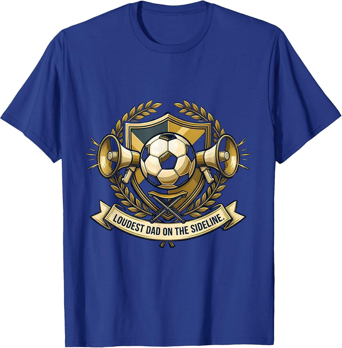 Men's Loudest Dad On The Sideline Soccer Dad Design T-Shirt - Royal Blue