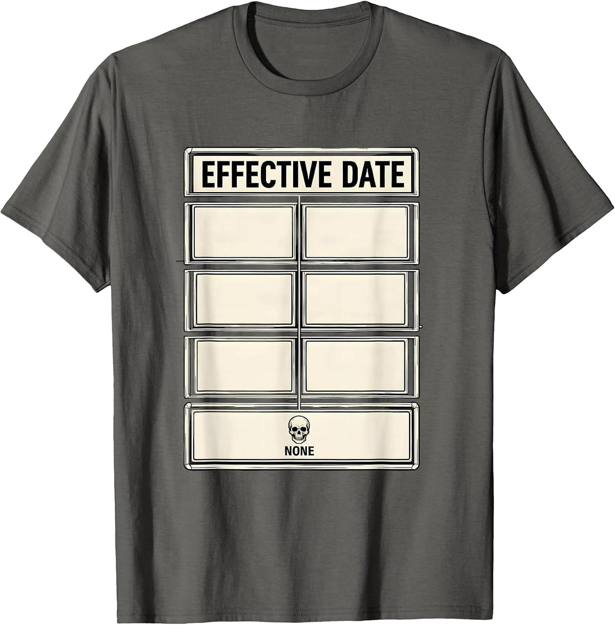 Effective Date None Funny Skeleton Dad Dark Humor T-Shirt - Asphalt Grey