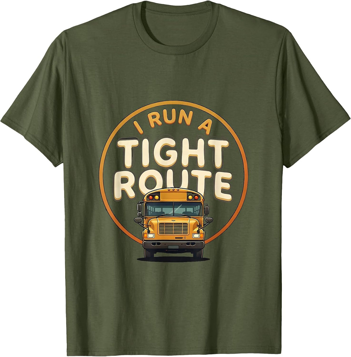 Men's I Run A Tight Route Bold School Bus Driver Appreciation T-Shirt - Olive Green