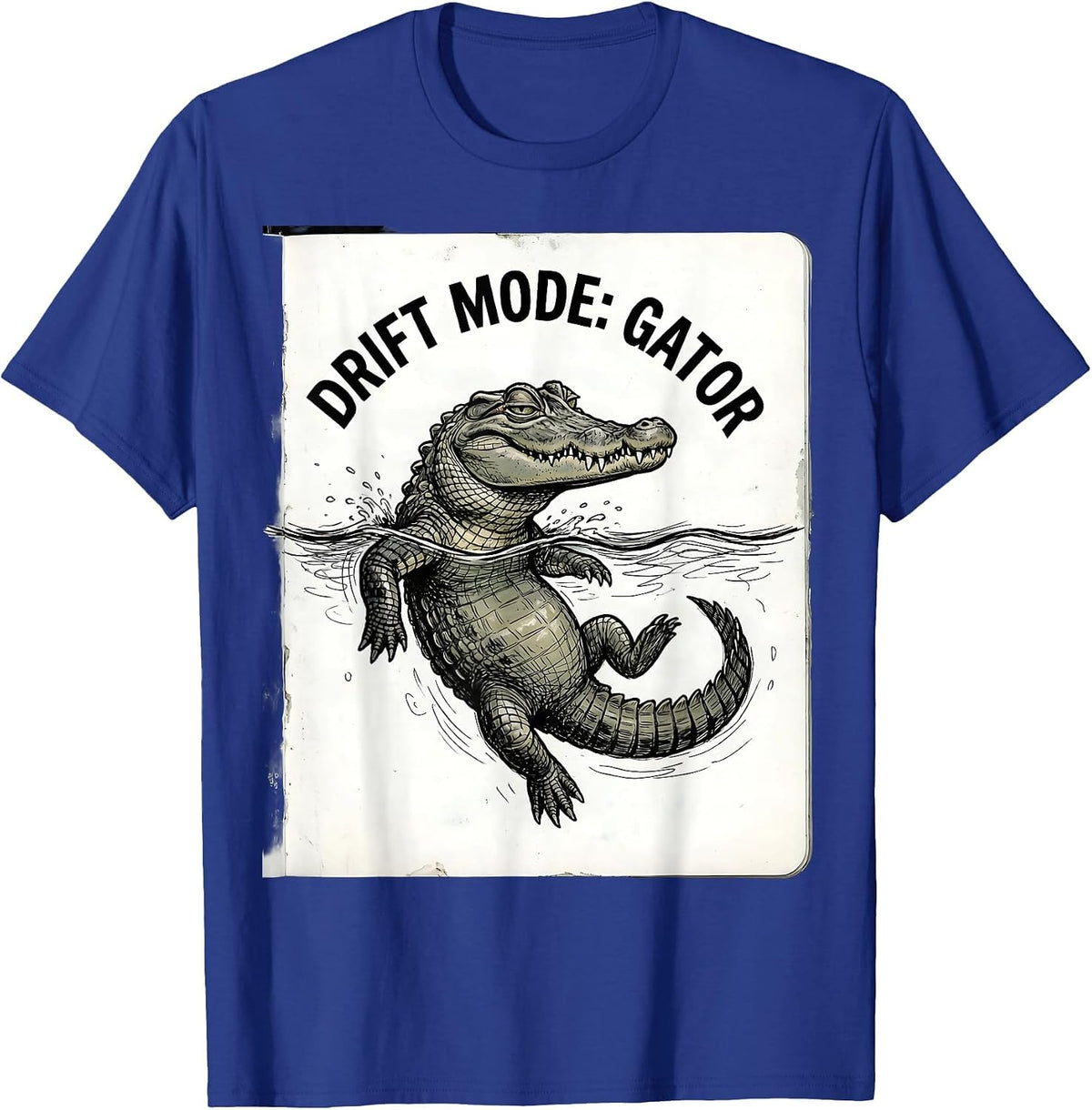 Men's Drift Mode: Gator Funny Alligator Lover Animal Humor T-Shirt - Royal Blue