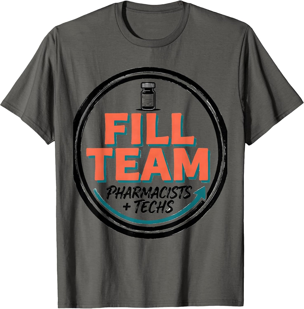 Fill Team Pharmacists Techs Funny Pharmacy Squad Workplace T-Shirt - Asphalt Grey