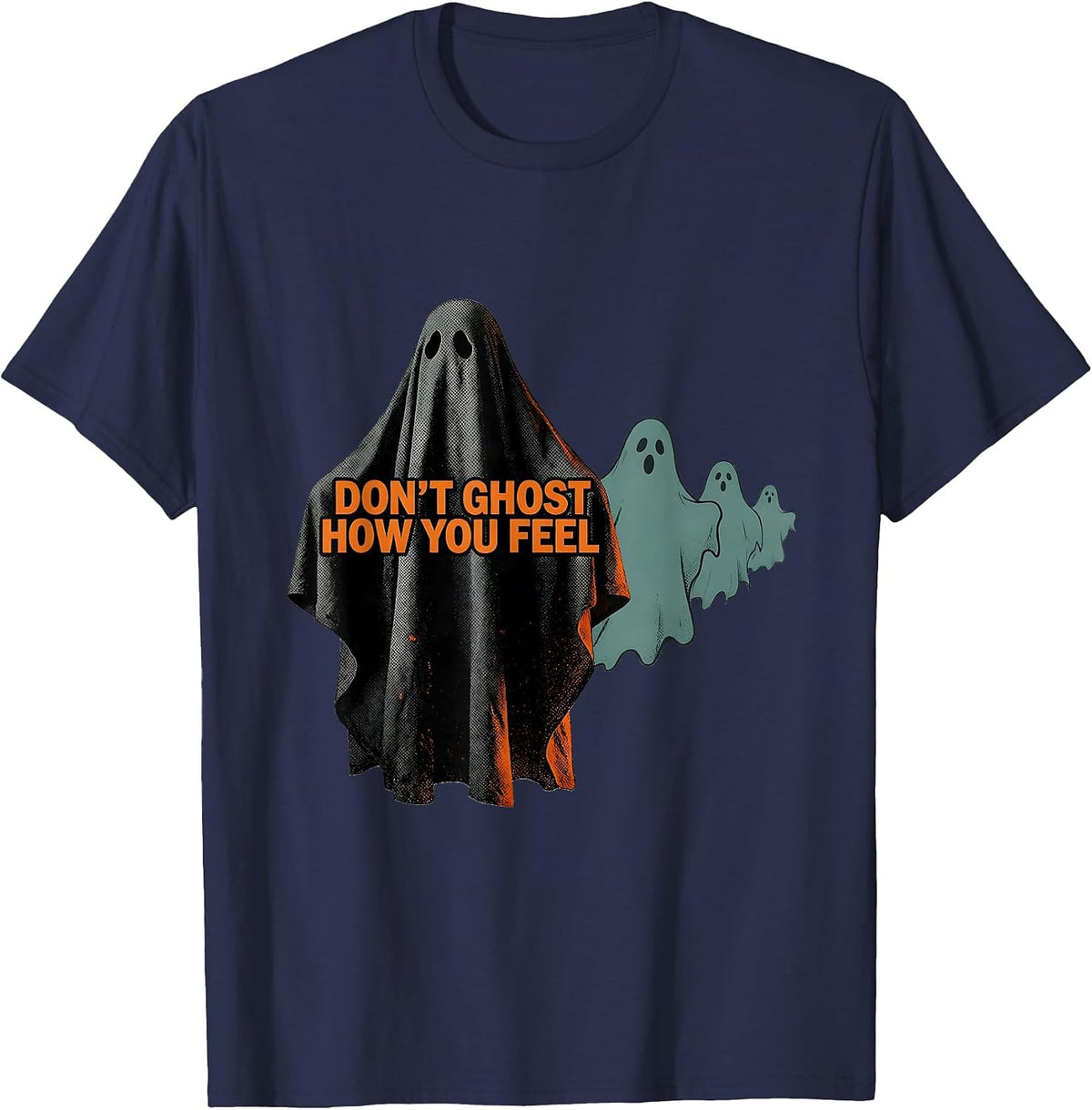 Don't Ghost How You Feel Editorial Conceptual Halloween T-Shirt - Navy Blue