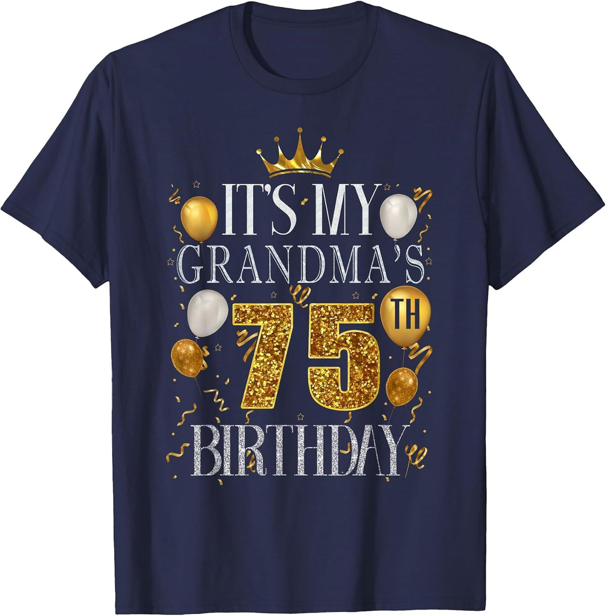 It's My Grandma's 75th Birthday Happy Birthday 75 Years Old T-Shirt - Navy Blue