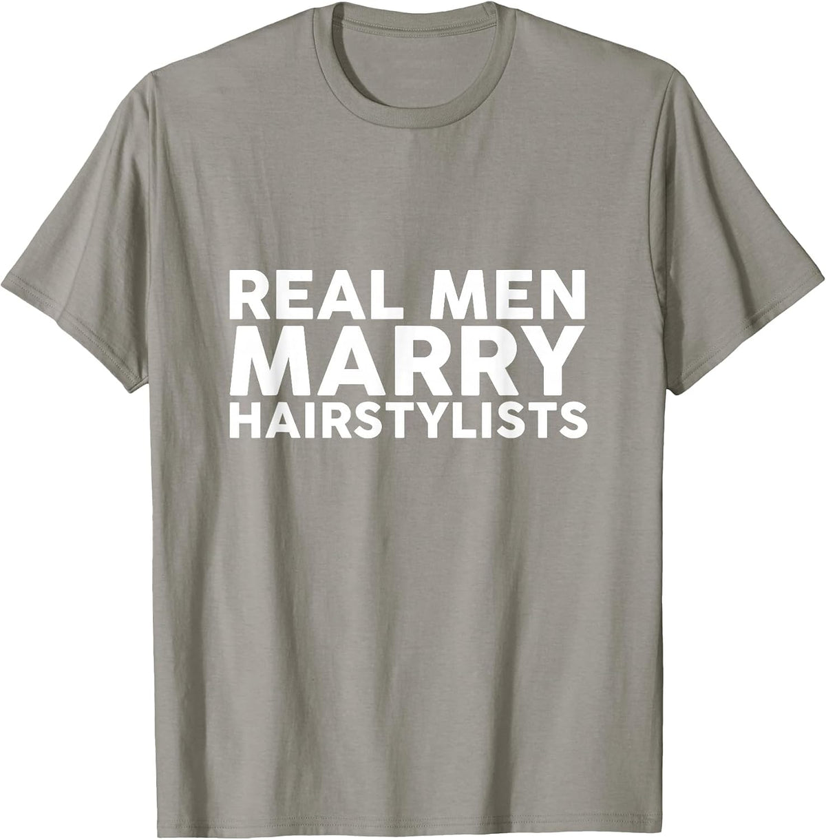 Real Men Marry Hairstylists Appreciation T-Shirt T-Shirt - Slate Grey