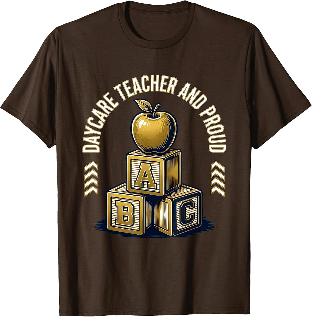 Daycare Teacher And Proud Educator Design T-Shirt - Brown