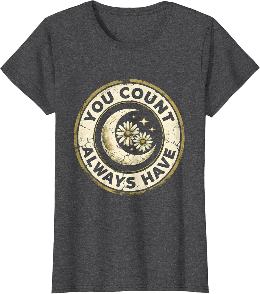 Women's You Count Always Have Uplifting Message Design T-Shirt - Dark Heather Grey