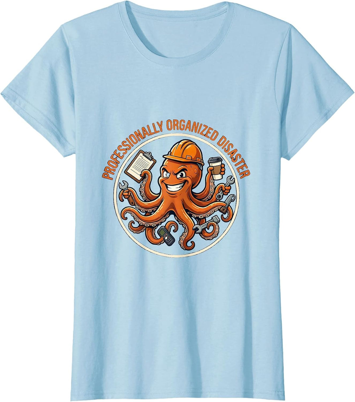Women's Chaos Coordinator Professionally Organized Disaster T-Shirt - Baby Blue