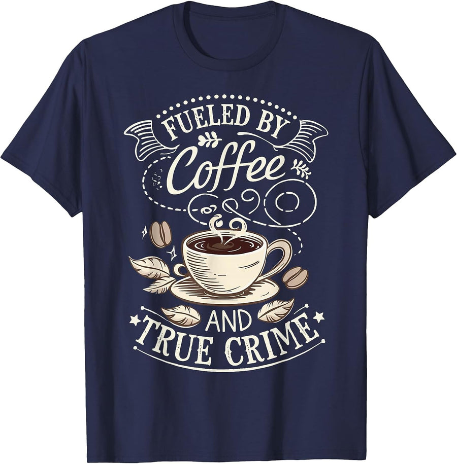 Fueled By Coffee and True Crime T-Shirt - Navy Blue