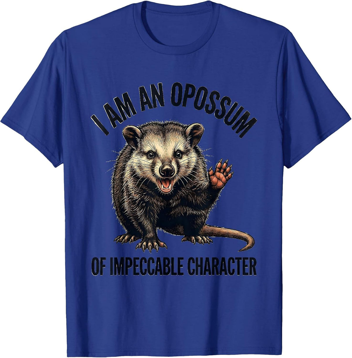 Men's I Am An Opossum Of Impeccable Character Funny T-Shirt - Royal Blue