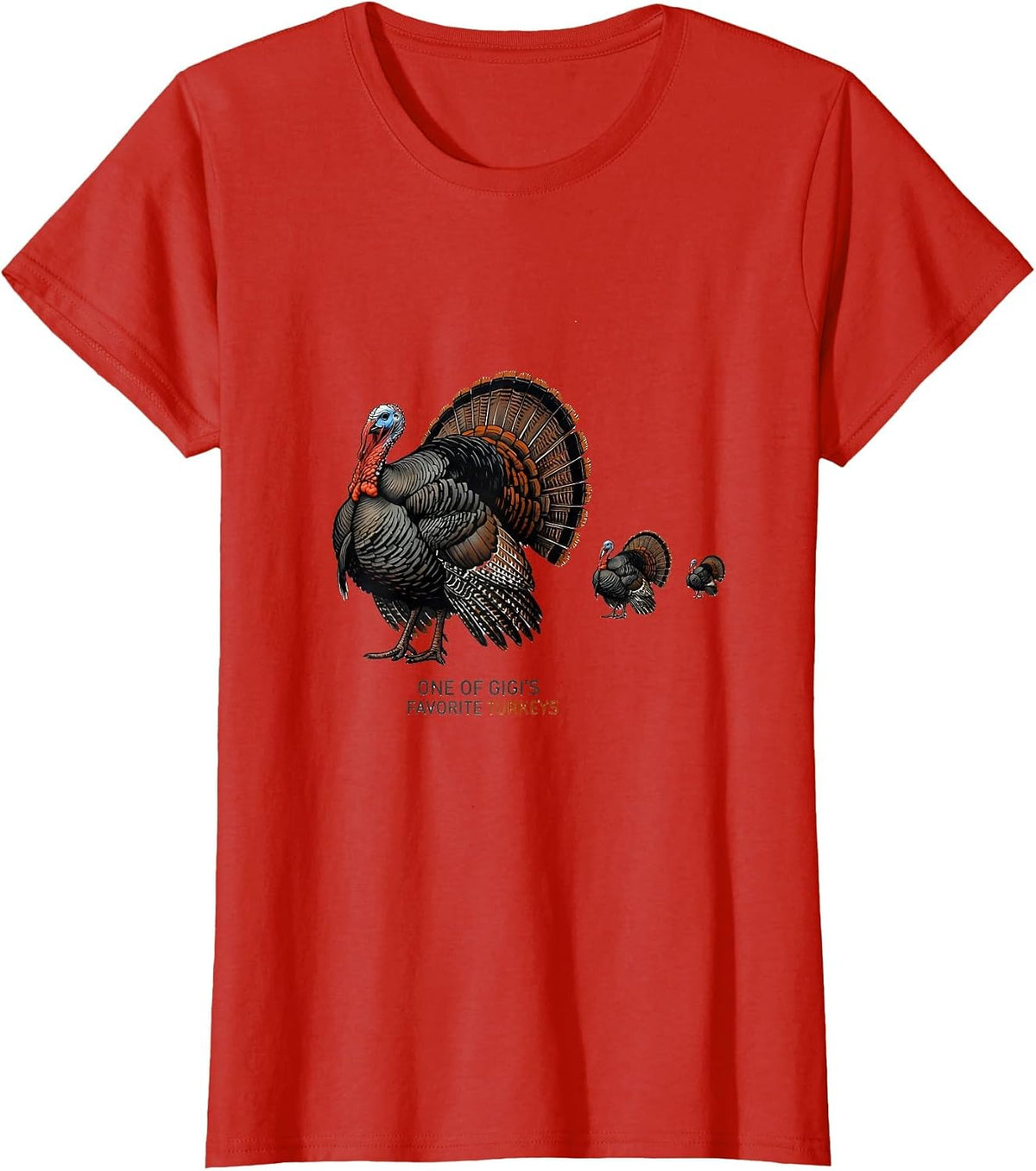 Women's One Of Gigi's Favorite Turkeys Funny Thanksgiving Family T-Shirt - Red
