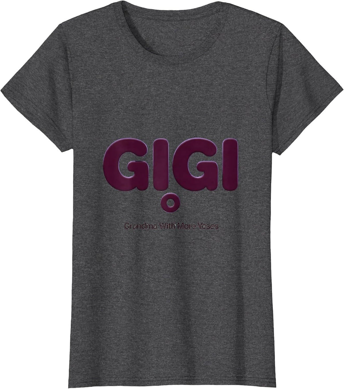 Women's Gigi Grandma With More Yeses Funny Grandmother Gift T-Shirt - Dark Heather Grey
