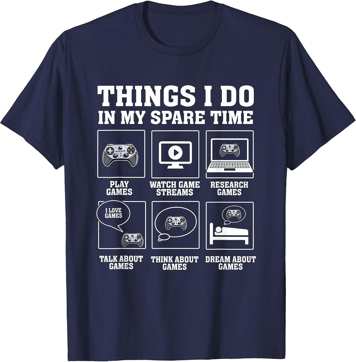 Funny Gamer Things I Do in My Spare Time Gaming T-Shirt - Navy Blue